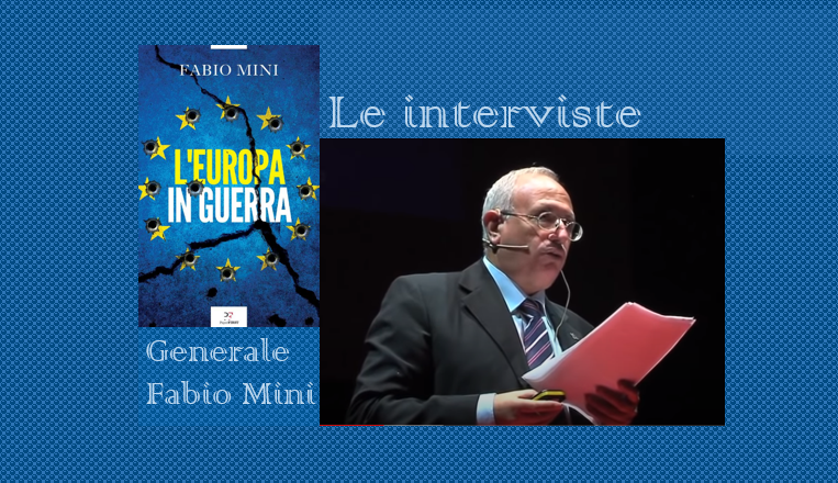 Generale Fabio Mini - L'Europa in guerra recensione e intervista con considerazioni inedite