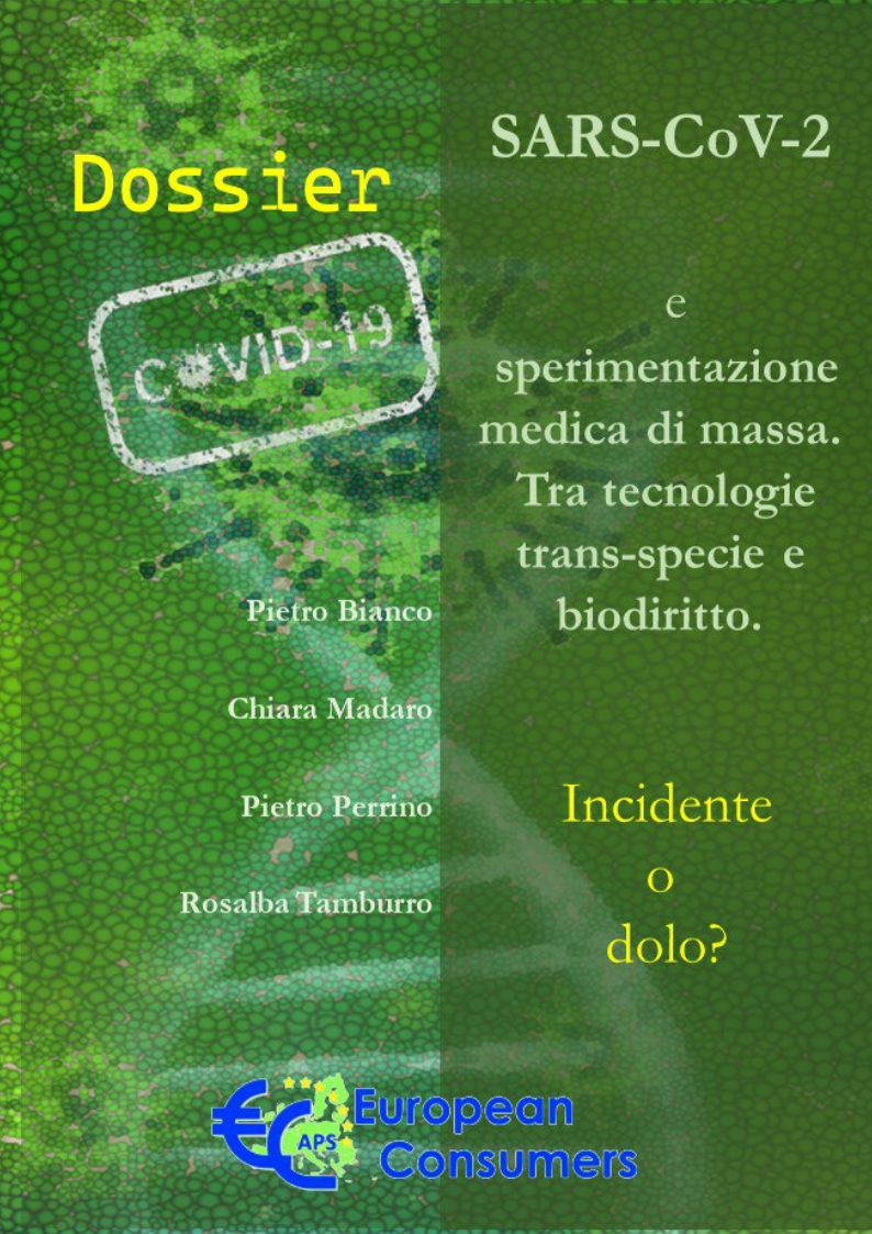 European Consumers APS pubblica il Dossier “SARS-CoV-2 e sperimentazione medica di massa. Tra tecnologie trans-specie e biodiritto. Incidente o dolo?”